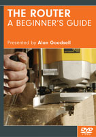 The Router: A Beginner's Guide by Alan Goodsell - DVD