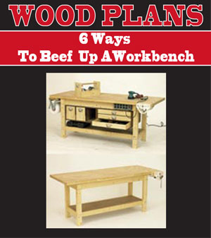 6 Ways To Beef Up Workbench
Woodworking Plan