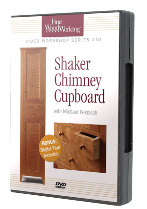 Shaker Chimney Cupboard DVD
with Michael Pekovich