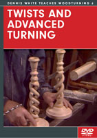 Twists and Advanced Turning with Dennis White DVD