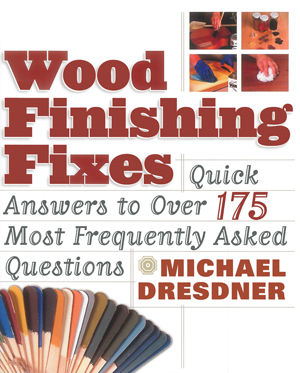Wood Finishing Fixes by Michael Dresdner