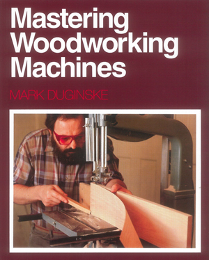 Mastering Woodworking Machines Book